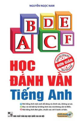 Học đánh vần tiếng Anh đơn giản như tiếng Việt