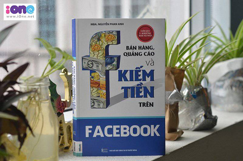 Sách “Bán hàng, quảng cáo và kiếm tiền trên Facebook” của tác giả Nguyễn Phan Anh