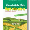 Cuốn sách Làm chủ kiến thức Ngữ Văn lớp 8 phần Tiếng Việt - Tập làm văn