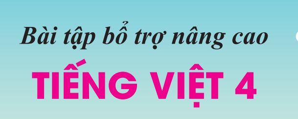 Top 5 sách tham khảo Tiếng Việt lớp 4 nên mua nhất hiện nay