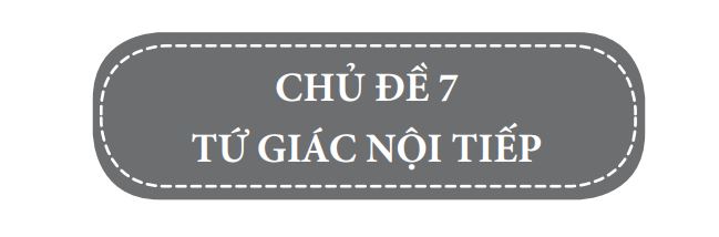 Cách chứng minh tứ giác nội tiếp lớp 9 kèm bài tập và lời giải cực chi tiết