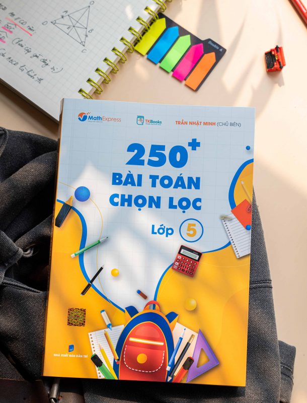 Sách 250+ Bài Toán Chọn Lọc Lớp 5 Thầy Trần Nhật Minh