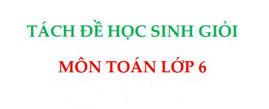 Các dạng toán nâng cao lớp 6 kèm đáp án chi tiết và file PDF miễn phí