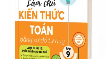 Bìa 3D -Làm chủ kiến thức Toán bằng sơ đồ tư duy lớp 9 - Phần Hình học và xác suất