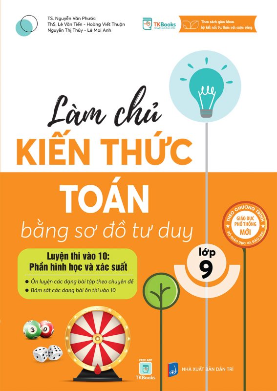 Cuốn sách Làm chủ kiến thức Toán bằng sơ đồ tư duy lớp 9 – Luyện thi vào 10 phần Hình học và Xác suất