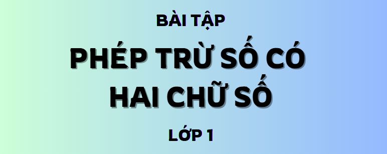 File bài tập phép trừ số có hai chữ số lớp 1 PDF