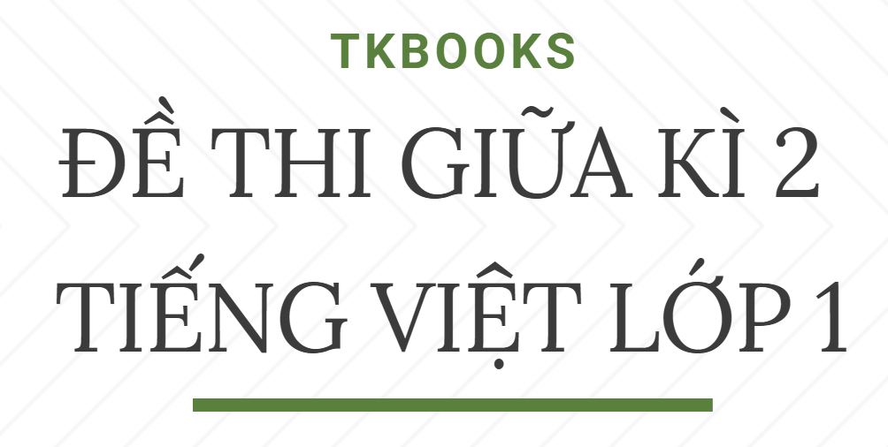 File đề thi giữa kì 2 Tiếng Việt lớp 1 PDF