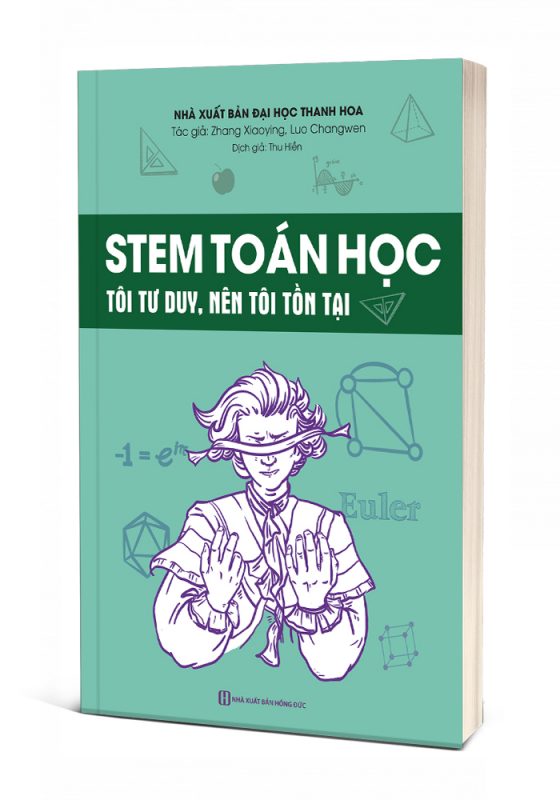 Cuốn sách STEM Toán Học – Tôi Tư Duy, Nên Tôi Tồn Tại