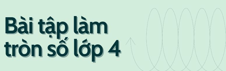 Bài tập làm tròn số lớp 4 Kết nối tri thức PDF