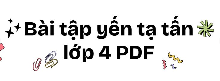 Bài tập yến tạ tấn lớp 4 kèm đáp án PDF