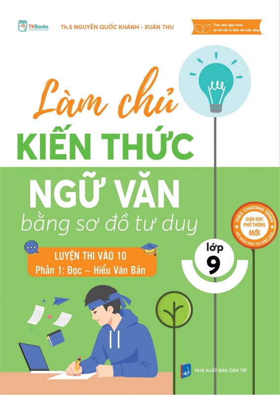 Cuốn sách Làm chủ kiến thức Ngữ văn lớp 9 bằng sơ đồ tư duy – Luyện thi vào 10 (Phần 1: Đọc – Hiểu văn bản)