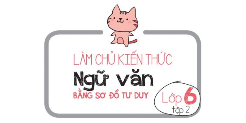 Top 3 sách tham khảo Ngữ Văn lớp 6 xuất sắc nhất của Tkbooks