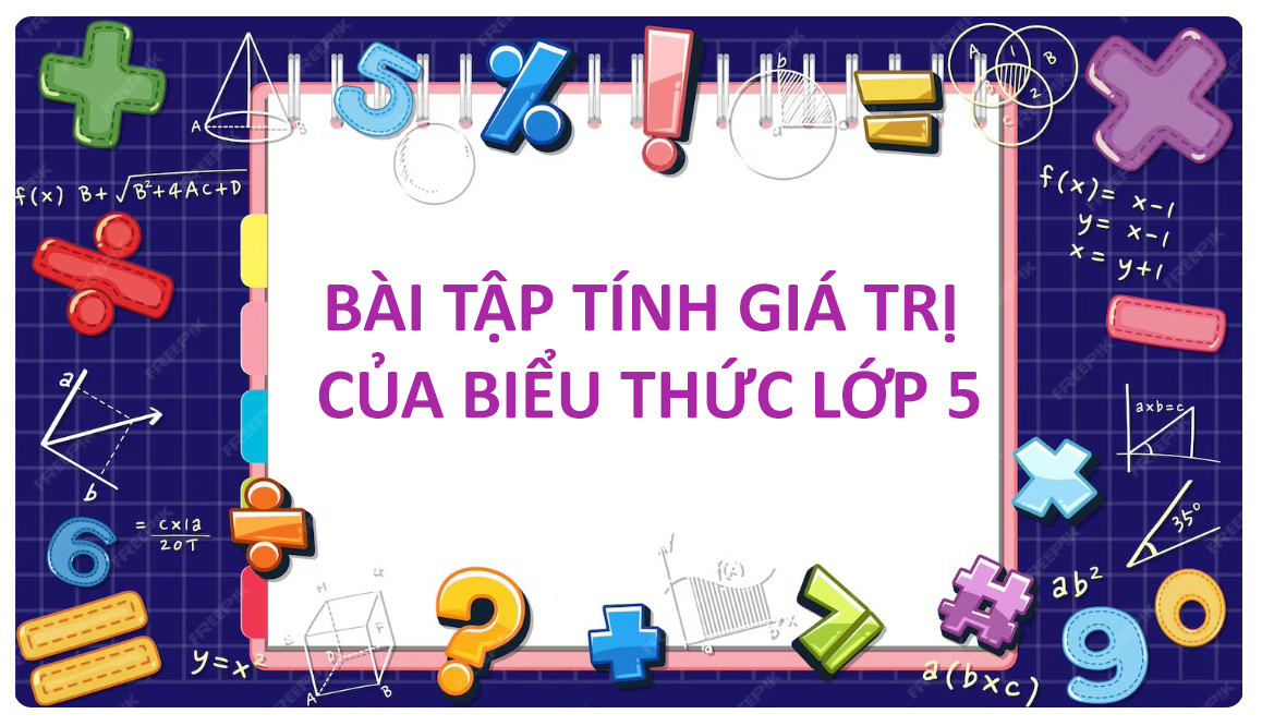 Bài tập tính giá trị của biểu thức lớp 5 có đáp án PDF