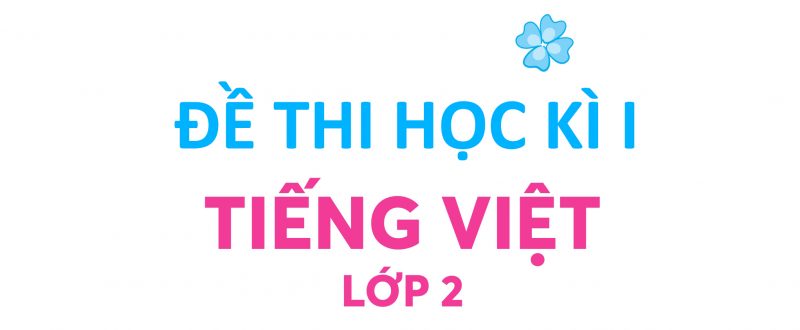 Bộ đề thi học kì 1 Tiếng Việt lớp 2 sách Kết nối tri thức PDF