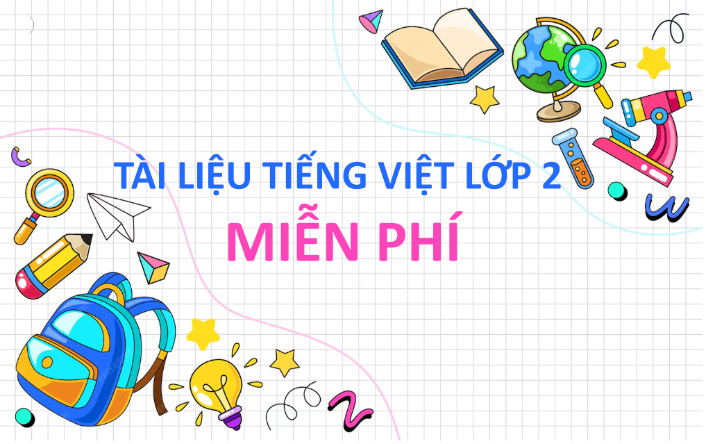 Tài liệu Tiếng Việt lớp 2 miễn phí dưới dạng PDF (Bài tập + Đề thi)