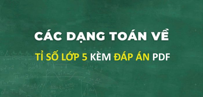 Bài tập về tỉ số lớp 5 cơ bản và nâng cao kèm đáp án PDF