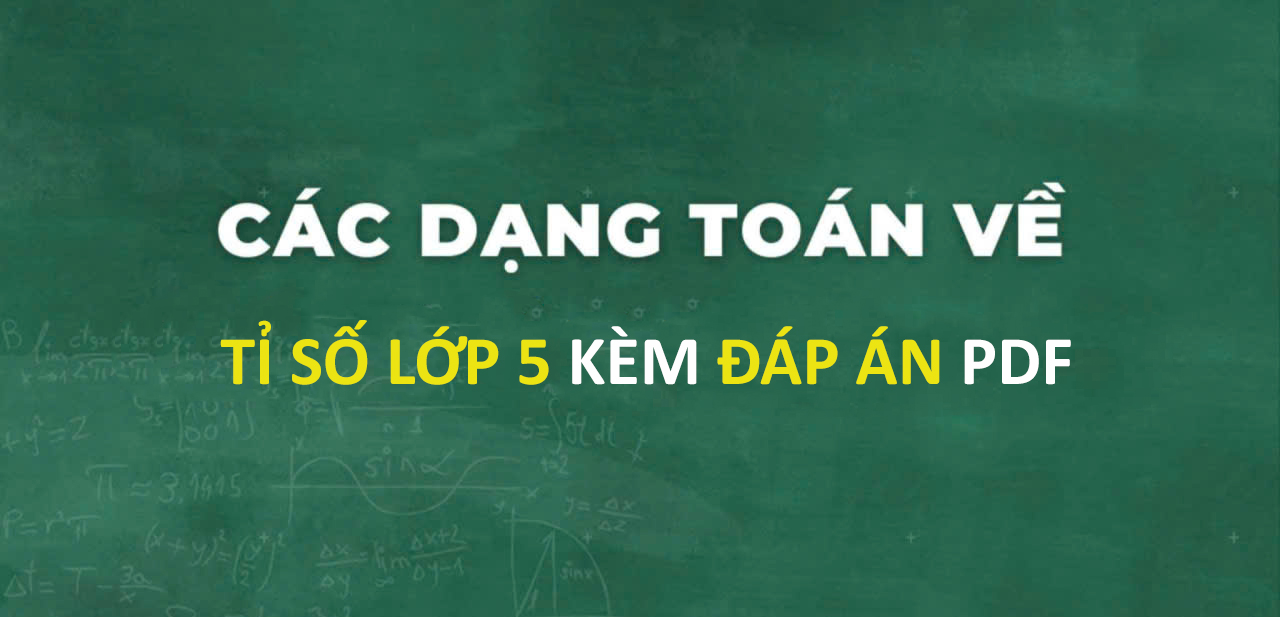 Bài tập về tỉ số lớp 5 cơ bản và nâng cao kèm đáp án PDF