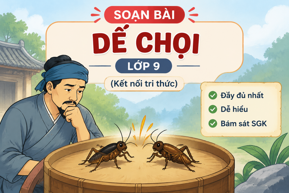 Soạn bài Dế chọi lớp 9 Kết nối tri thức (Bồ Tùng Linh) đầy đủ nhất