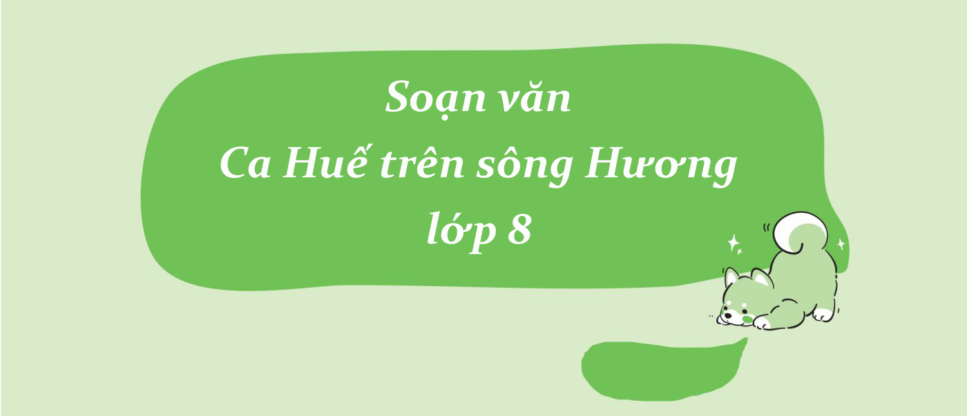 Soạn văn Ca Huế trên sông Hương lớp 8 ngắn nhất PDF