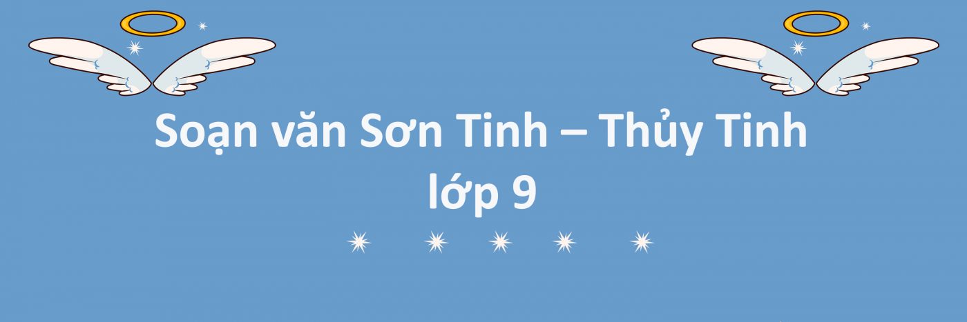 Soạn văn Sơn Tinh – Thủy Tinh lớp 9 ngắn nhất PDF