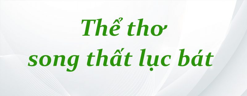 Thể thơ song thất lục bát - Khái niệm, đặc điểm và ví dụ chi tiết