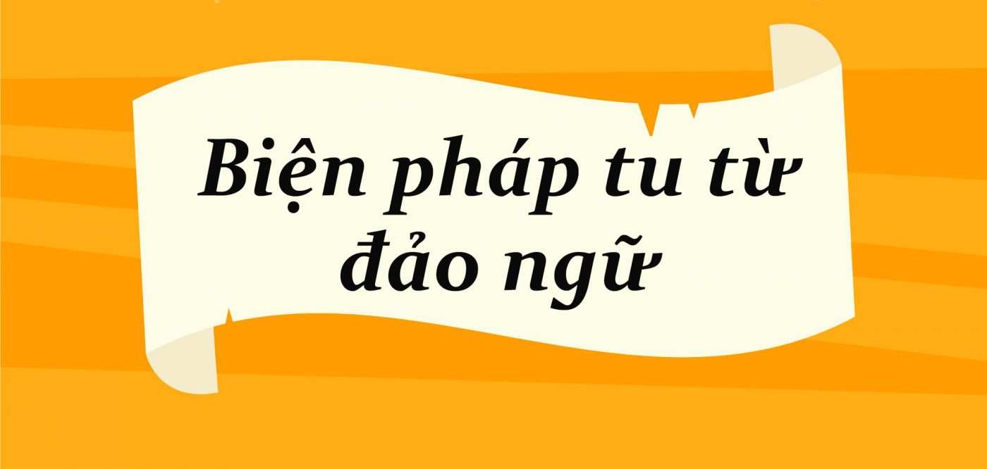 Biện pháp tu từ đảo ngữ lớp 8 – Giải bài tập trong SGK