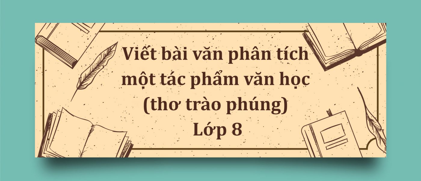 Viết bài văn phân tích một tác phẩm văn học (thơ trào phúng) lớp 8