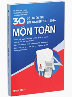 Cuốn sách 30 đề luyện thi tốt nghiệp THPT 2026 môn Toán