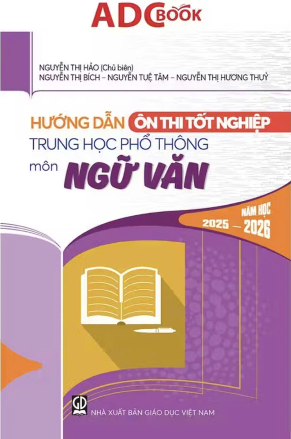 Cuốn sách Hướng dẫn ôn thi tốt nghiệp trung học phổ thông môn Ngữ Văn Năm học 2025 – 2026
