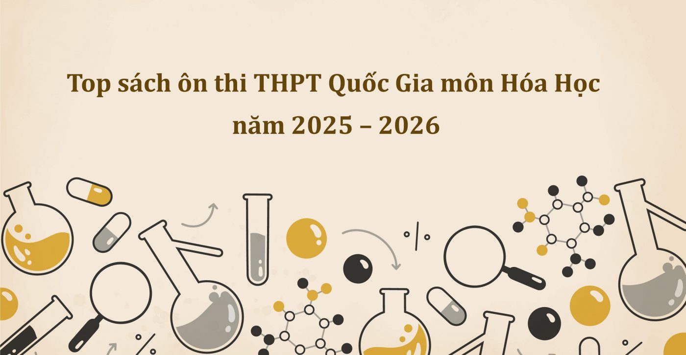 Top sách ôn thi THPT Quốc Gia môn Hóa Học năm 2025 – 2026