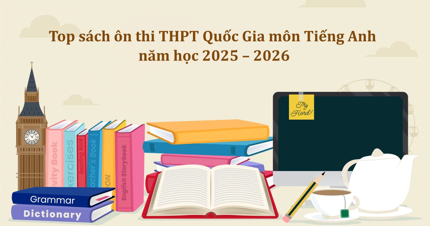 Top sách ôn thi THPT Quốc Gia môn Tiếng Anh năm học 2025 – 2026