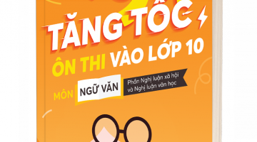 Bìa 3D cuốn Tăng Tốc 9+ Ôn Thi Vào Lớp 10 Môn Ngữ Văn