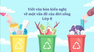 Viết văn bản kiến nghị về một vấn đề của đời sống lớp 8 ngắn nhất