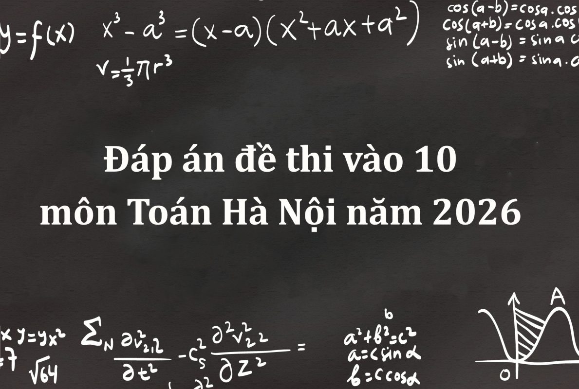 Đáp án đề thi vào 10 môn Toán Hà Nội năm 2026 mới nhất