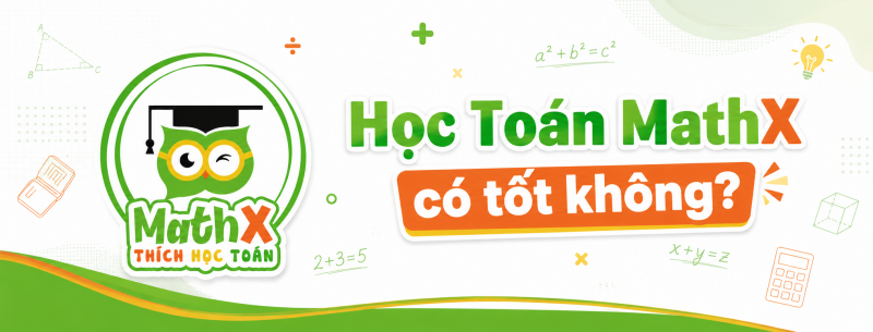 Học Toán MathX có tốt không? Review trải nghiệm thật từ phụ huynh
