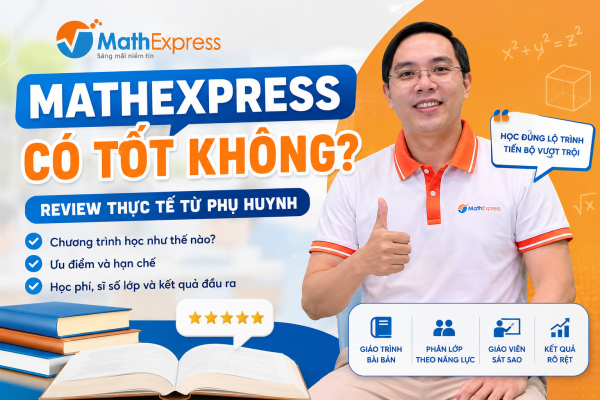MathExpress có tốt không? Review thực tế từ phụ huynh có con theo học