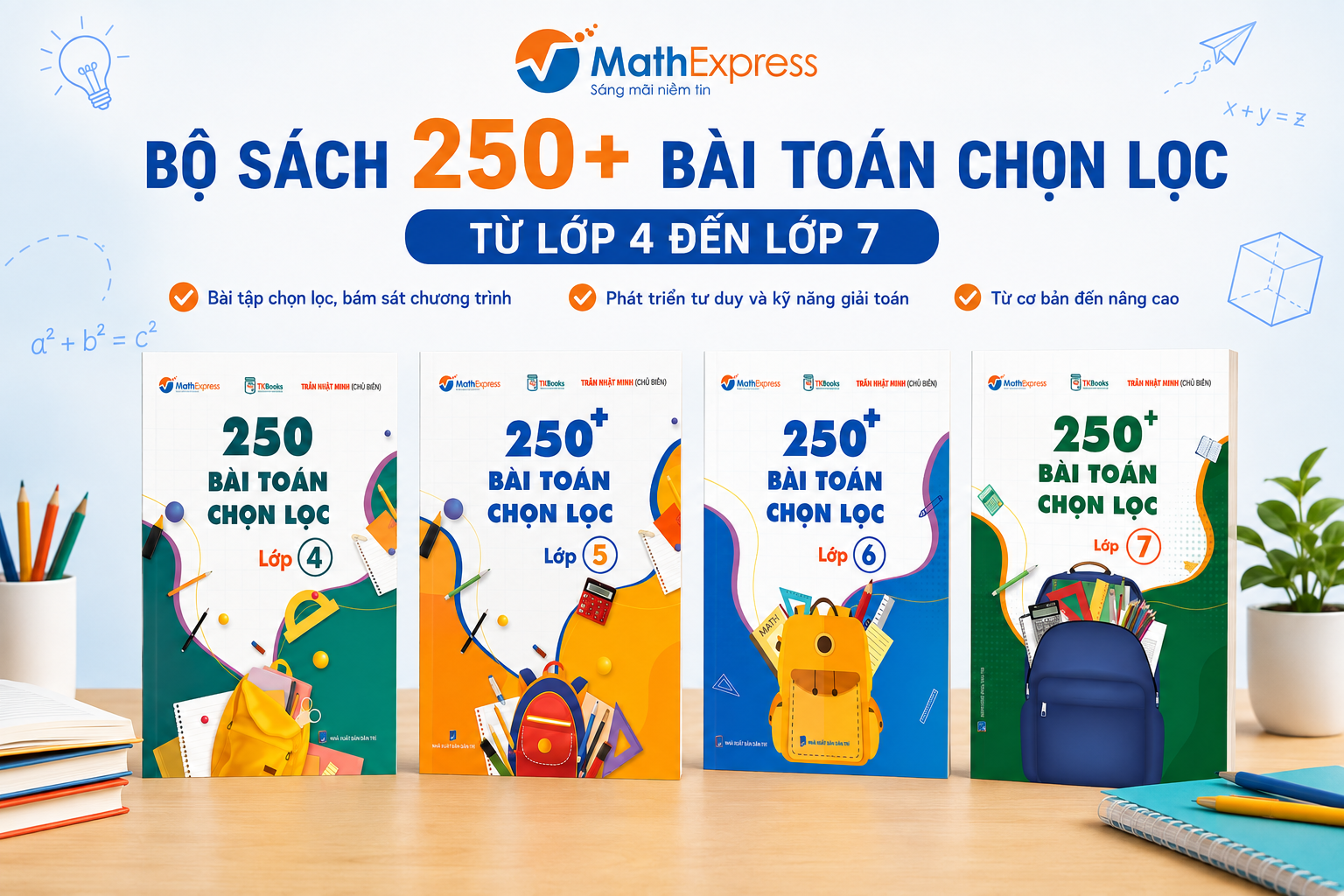 Bộ sách 250 bài toán chọn lọc lớp 4 - 5 - 6 - 7 của thầy Trần Nhật Minh