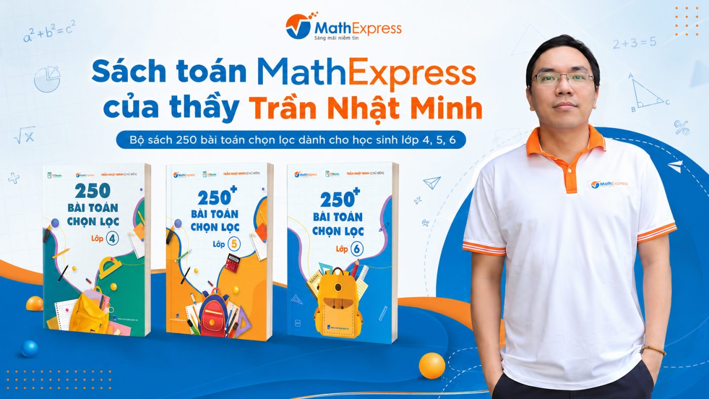 Sách toán MathExpress do thầy Trần Nhật Minh làm chủ biên