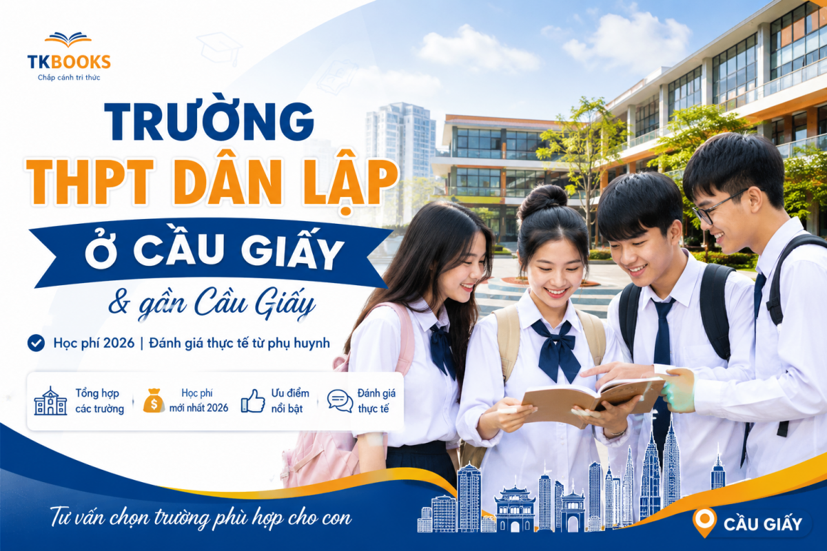 Trường THPT dân lập ở Cầu Giấy và gần Cầu Giấy kèm học phí 2026