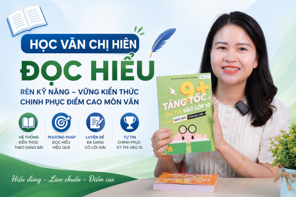 Học văn chị Hiên đọc hiểu: Ôn đúng trọng tâm vào lớp 10