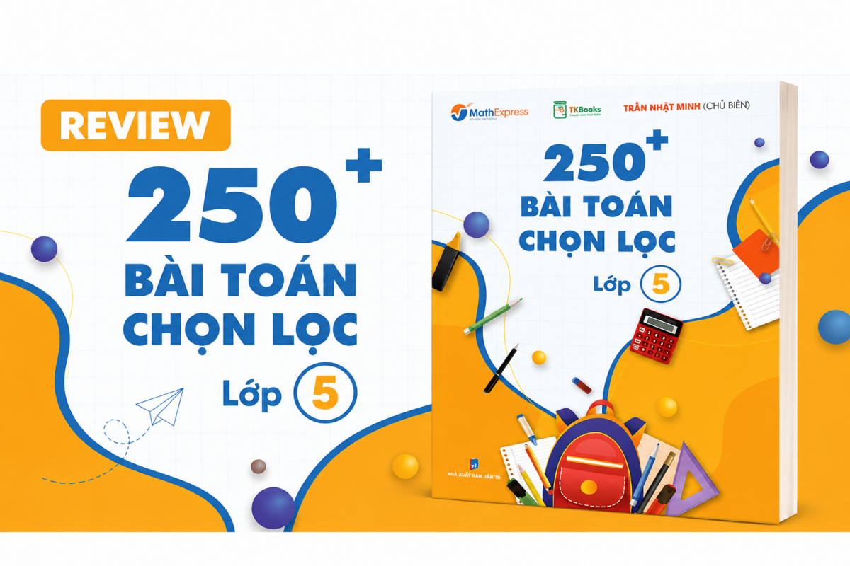 Review sách 250 bài toán chọn lọc lớp 5: Có nên mua không?