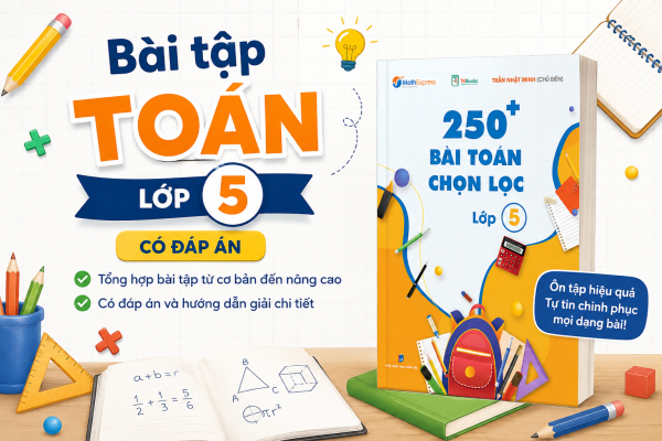 Bài tập Toán lớp 5 có đáp án từ sách của thầy Trần Nhật Minh