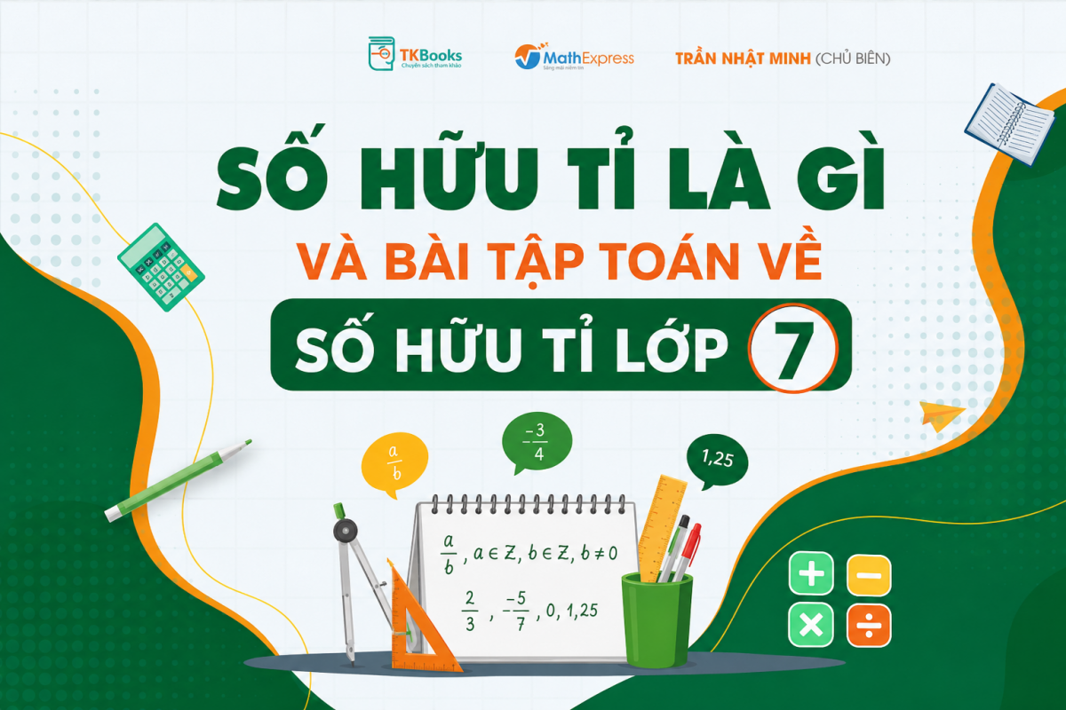 Số hữu tỉ là gì và bài tập toán về số hữu tỉ lớp 7 kèm đáp án chi tiết