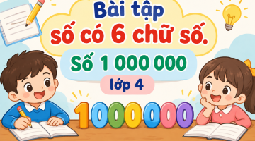 Bài tập số có 6 chữ số. Số 1 000 000 lớp 4 Kết nối tri thức PDF
