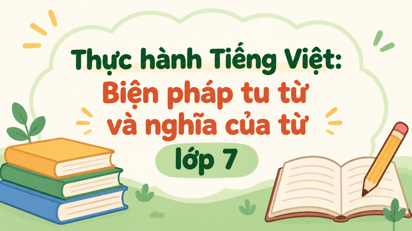 Biện pháp tu từ và nghĩa của từ lớp 7 trang 42 Kết nối tri thức
