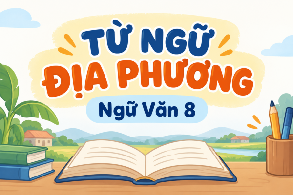 Soạn Từ Ngữ Địa Phương Ngữ Văn 8 Kết Nối Tri Thức